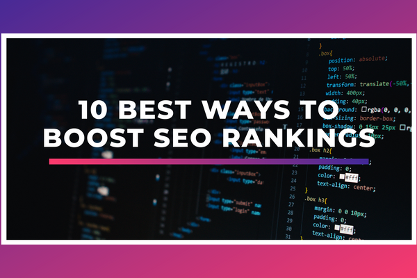 10 best ways to boost SEO rankings