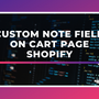 Custom Note Field on Cart Page Shopify