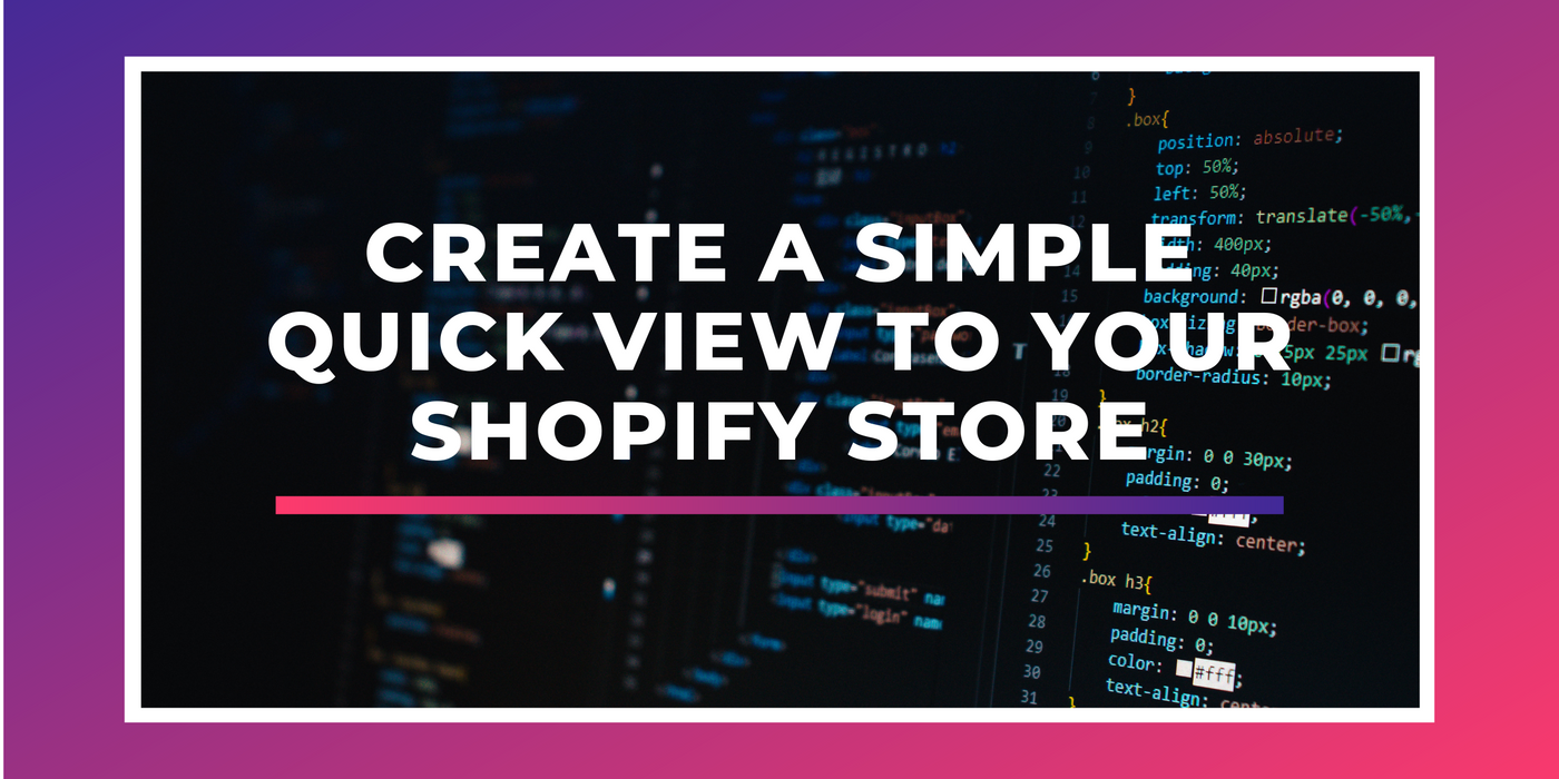 How To Create A Simple Quick View To Your Shopify Store