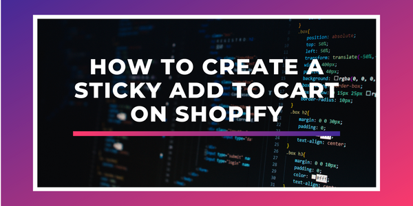 How To Create A Sticky Add To Cart On Shopify