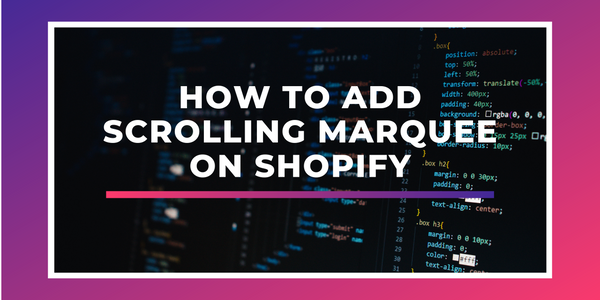 How To Add Scrolling Marquee on Shopify 