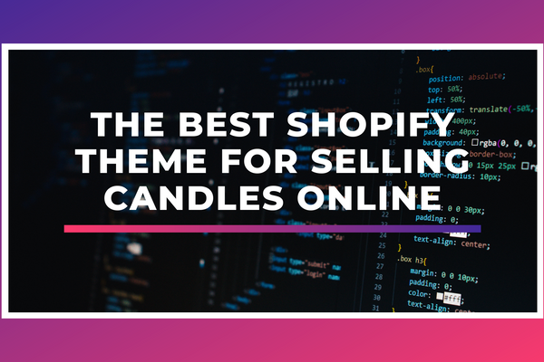 The Best Shopify Theme For Selling Candles Online