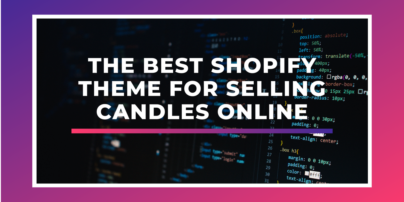 The Best Shopify Theme For Selling Candles Online
