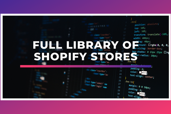 Full library of Shopify stores