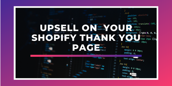 Upsell on  Your Shopify Thank You Page 