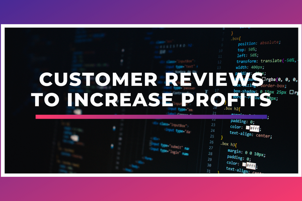 Customer Reviews to Increase Profits
