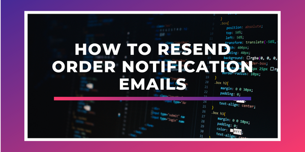 How to resend order notification emails