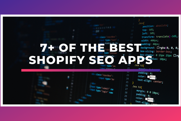 7+ of the Best Shopify SEO Apps
