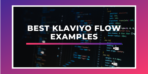 The Best Klaviyo Flow Examples for Shopify 