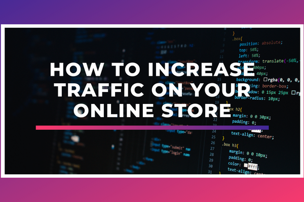 How To Increase Traffic on Your Online Store