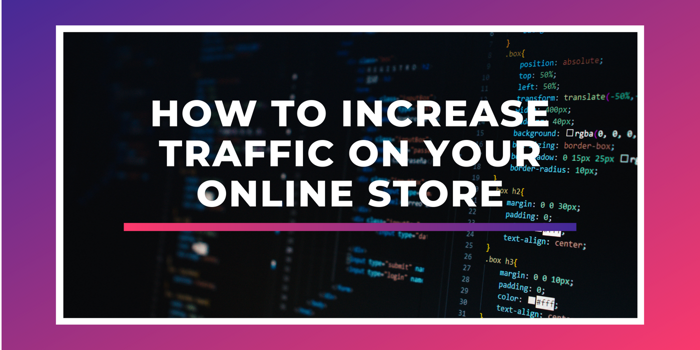 How To Increase Traffic on Your Online Store
