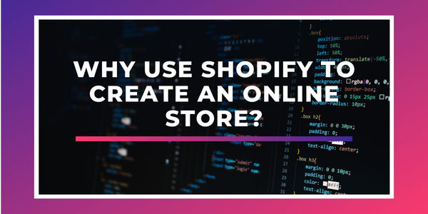 Why use Shopify to create an online store?