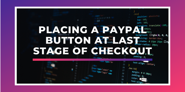 Placing a PayPal button at last stage of checkout