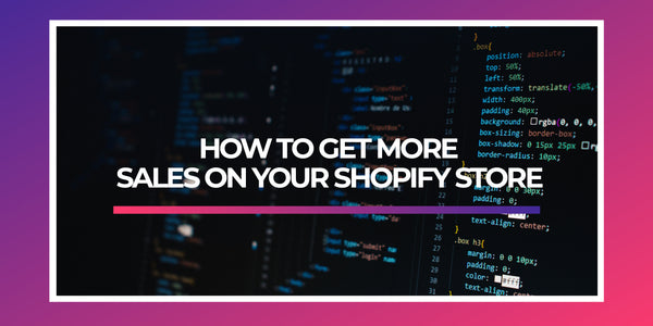 How to get more sales on your shopify store