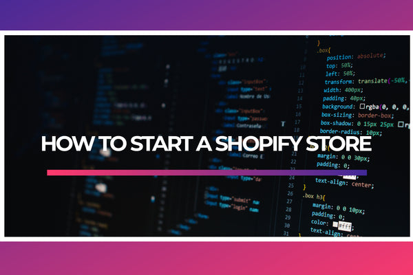 how to start a shopify store