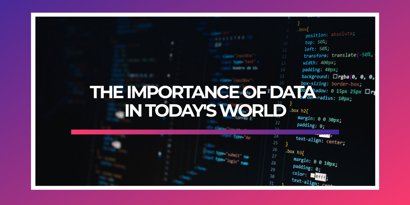 The Importance of Data in Today's World