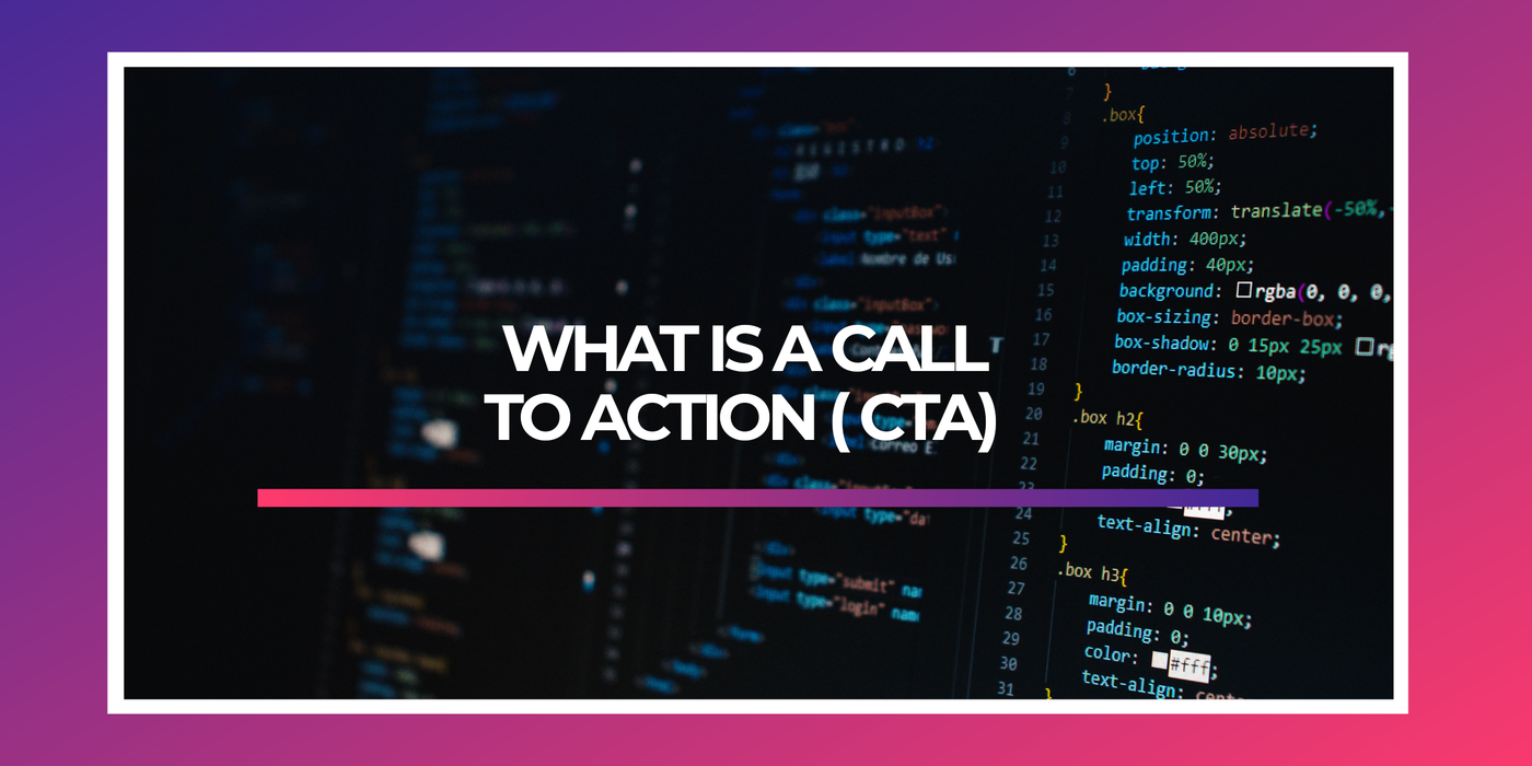 What is a Call To Action ( CTA) ?