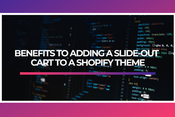There are several benefits to adding a slide-out cart to a Shopify theme.