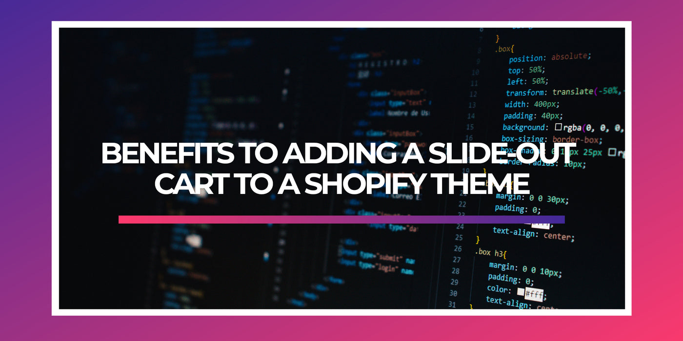 There are several benefits to adding a slide-out cart to a Shopify theme.