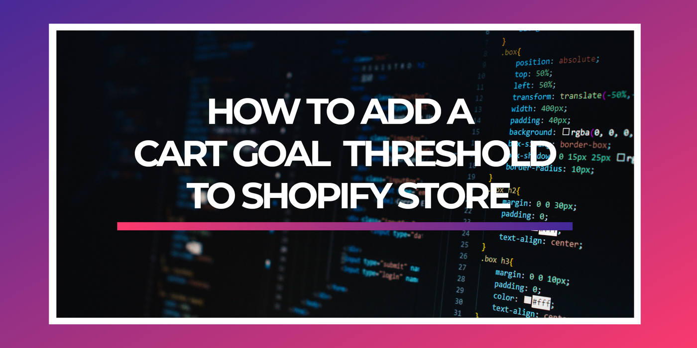 How to add a cart goal  threshold to shopify store