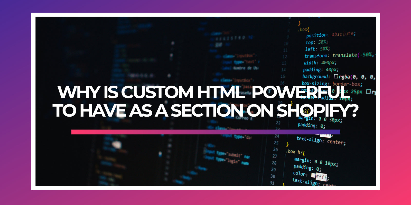 Why is custom html  powerful to have as a section on shopify?