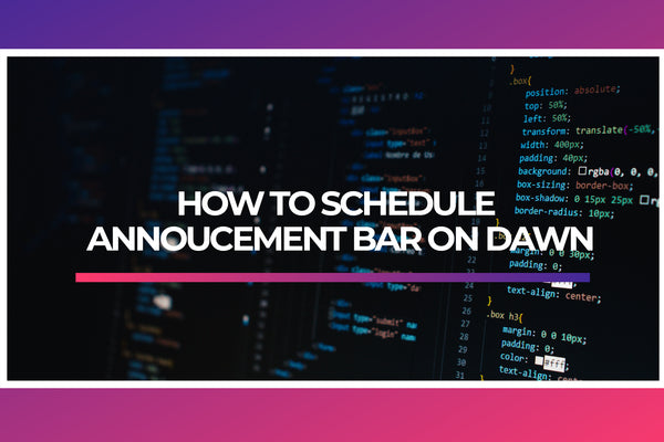 How to Schedule Your Announcement Bar on Dawn Without Needing to Switch Over Themes
