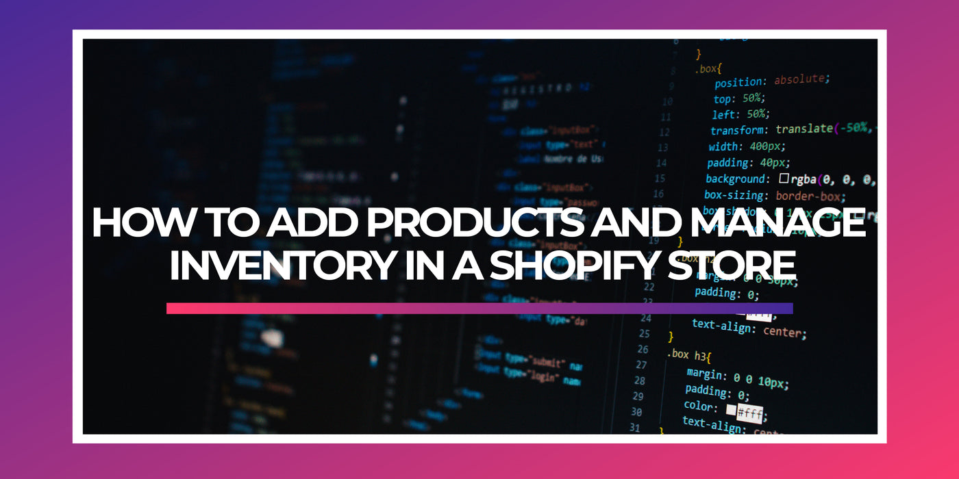How to add products and manage inventory in a Shopify store