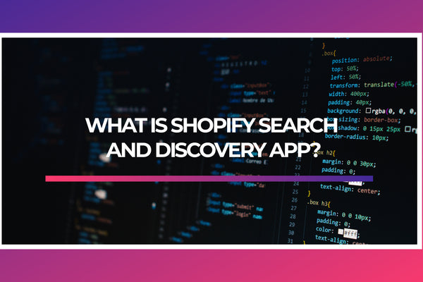 What is Shopify Search and Discovery App?