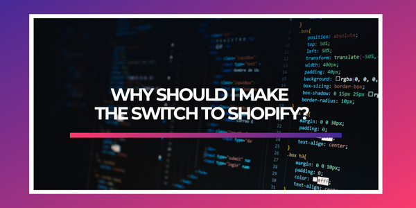 Why should I make the switch to Shopify?