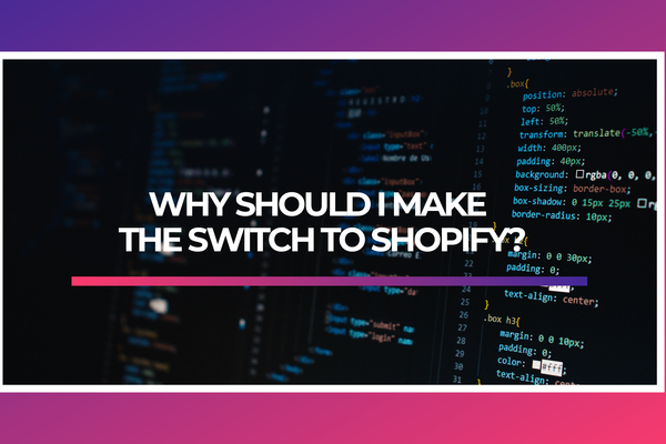 Why should I make the switch to Shopify?